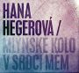 V�ce informac� o v�robku Hegerov� Hana - Ml�nsk� kolo v srdci m�m CD