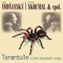 V�ce informac� o v�robku Tarantule a jin� nevydan� songy - CD