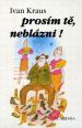 V�ce informac� o v�robku Pros�m t�, nebl�zni! - CD (�te Jan Kraus a Ivan Kraus)
