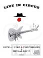 V�ce informac� o v�robku Michal David & Pavel J. Ryba & The Fish - Live in Circus - DVD+CD