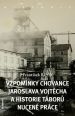 V�ce informac� o v�robku Vzpom�nky chovance Jaroslava Vojt�cha a historie t�bor� nucen� pr�ce