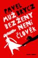 V�ce informac� o v�robku Mu� bez �eny nen� �lov�k