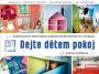 V�ce informac� o v�robku Dejte d�tem pokoj! - Inspirativn� pr�vodce za�izov�n�m d�tsk�ch pokoj�