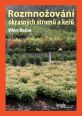 V�ce informac� o v�robku Rozmno�ov�n� okrasn�ch strom� a ke�� - 3. vyd�n�