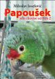 V�ce informac� o v�robku Papou�ek � jeho chov�n� od A do Z