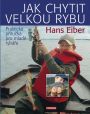 V�ce informac� o v�robku Jak chytit velkou rybu: Praktick� p��ru�ka pro mlad� ryb��e