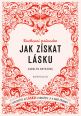 V�ce informac� o v�robku Jak z�skat l�sku - Zaslou��te si l�sku a dok�ete ji k sob� p�iv�bit