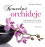 V�ce informac� o v�robku Kouzeln� orchideje - Nejkr�sn�j�� druhy a hybridy, Spr�vn� p�stov�n� a mno�en�