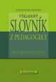 V�ce informac� o v�robku V�kladov� slovn�k z pedagogiky - 583 vybran�ch hesel