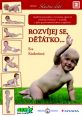 V�ce informac� o v�robku Rozv�jej se d��tko - Modern� poznatky o v�znamu spr�vn� stimulace kojence v souladu s jeho psychomotorickou vysp�lost�