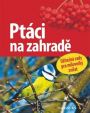 V�ce informac� o v�robku Pt�ci na zahrad� - U�ite�n� rady pro milovn�ky p��rody
