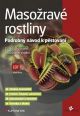 V�ce informac� o v�robku Maso�rav� rostliny - Podrobn� n�vod na p�stov�n�