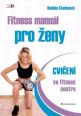 V�ce informac� o v�robku Fitness manu�l pro �eny - cvi�en� ve fitness centru