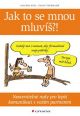 V�ce informac� o v�robku Jak to se mnou mluv�?! - Neoceniteln� rady pro lep�� komunikaci s va��m partnerem