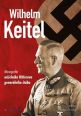 V�ce informac� o v�robku Wilhelm Keitel - Monografie n��eln�ka Hitlerova gener�ln�ho �t�bu