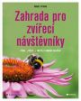 V�ce informac� o v�robku Zahrada pro zv��ec� n�v�t�vn�ky - Pt�ci, v�ely, mot�li a mnoho dal��ch