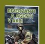 V�ce informac� o v�robku Diverzanti a agenti v akci - Speci�ln� operace od prvn� sv�tov� v�lky do sou�asnosti