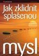 V�ce informac� o v�robku Jak zklidnit spla�enou mysl - Cesta k vnit�n�mu klidu