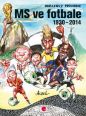 V�ce informac� o v�robku MS ve fotbale 1930�2014 - Obrazov� pr�vodce
