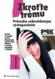 V�ce informac� o v�robku Zkro�te tr�mu - Pr�vodce sebev�dom�m vystupov�n�m