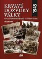 V�ce informac� o v�robku Krvav� dozvuky v�lky - Konec druh� sv�tov� v�lky na �esk�m �zem�