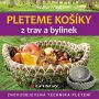 V�ce informac� o v�robku Pleteme ko��ky z trav a bylin - Znovuobjeven� technika pleten�