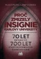 V�ce informac� o v�robku Pro� zmizely insignie Karlovy Univerzity - 70 let p�tr�n� po 700 let star�ch symbolech �esk� historie