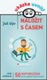 V�ce informac� o v�robku Jak l�pe nalo�it s �asem - 50 doporu�en� pro ty, jejich� �as je vz�cn�