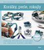 V�ce informac� o v�robku Kor�lky, perle, rokajly - Z�kladn� dovednosti a techniky pro zhotoven� �perk� z kor�lk�