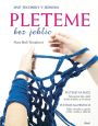 V�ce informac� o v�robku Pleteme bez jehlic - Dv� techniky v jednom