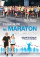 V�ce informac� o v�robku Tr�nujeme na maraton a p�lmaraton - Jak zlep�it v�kon ve vytrvalostn�m b�hu