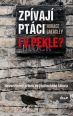 V�ce informac� o v�robku Zp�vaj� pt�ci i v pekle? - Neuv��iteln� p��b�h ze zajateck�ho t�bora