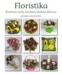 V�ce informac� o v�robku Floristika - Kv�tinov� vazby, aran�m� a funk�n� dekorace