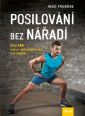 V�ce informac� o v�robku Posilov�n� bez n��ad� - P�es 100 velice ��inn�ch cvik� bez n��ad�