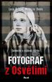 V�ce informac� o v�robku Fotograf z Osv�timi - Sv�dectv� o zr�dnosti re�imu
