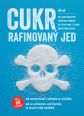 V�ce informac� o v�robku Cukr � rafinovan� jed. Jak onemocn�me a st�v�me se z�visl�mi, jak se ochr�n�me, ani� bychom se museli vzd�t sladk�ho