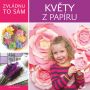 V�ce informac� o v�robku Zvl�dnu to s�m: Kv�ty z pap�ru