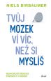 V�ce informac� o v�robku Tv�j mozek v� v�c, ne� si mysl� - Nejnov�j�� v�deck� poznatky o mozku