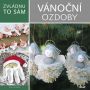 V�ce informac� o v�robku Zvl�dnu to s�m:  V�no�n� ozdoby