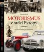 V�ce informac� o v�robku Motorismus v srdci Evropy od Josefa Bo�ka po sou�asnost