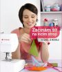 V�ce informac� o v�robku Za��n�m ��t na �ic�m stroji - 50 lekc�, 15 model�