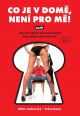 V�ce informac� o v�robku Co je v dom�, nen� pro m�! aneb Jak investovat do nemovitost� bez rizika a bez starost�