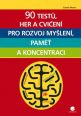 V�ce informac� o v�robku 90 test�, her a cvi�en� pro rozvoj my�len�, pam� a koncentraci