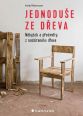 V�ce informac� o v�robku Jednodu�e ze d�eva - N�bytek a p�edm�ty z nasb�ran�ho d�eva