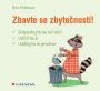 V�ce informac� o v�robku Zbavte se zbyte�nost�! - odpoutejte se od v�c�, ukli�te si, ud�lejte si prostor