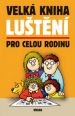 V�ce informac� o v�robku Velk� kniha lu�t�n� pro celou rodinu