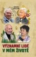 V�ce informac� o v�robku V�znamn� lid� v m�m �ivot�