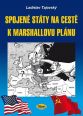 V�ce informac� o v�robku Spojen� st�ty na cest� k Marshallovu pl�nu