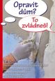 V�ce informac� o v�robku Opravit d�m? To zvl�dne�!