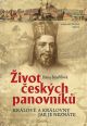 V�ce informac� o v�robku �ivot �esk�ch panovn�k� - Kr�lov� a kr�lovny jak je nezn�te